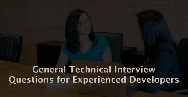 20 General Technical Interview Questions for Experienced Developers