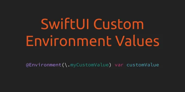 How to Create Custom Environment Values in SwiftUI?